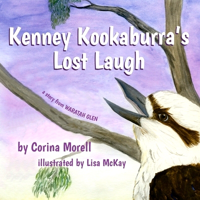 预订 Kenney Kookaburra’s Lost Laugh: a story from Waratah Glen: 9781925529470