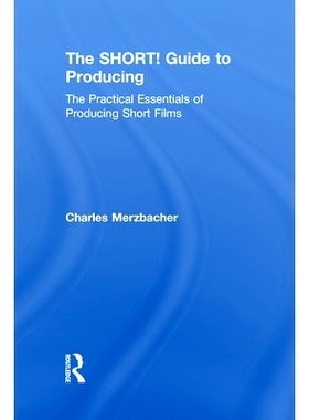 预订 The SHORT! Guide to Producing: The Practical Essentials of Producing Short Films 简明生产指南！：制作短片实践精要: