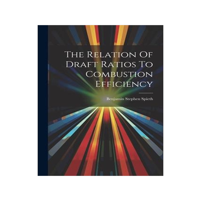 [预订]The Relation Of Draft Ratios To Combustion Efficiency 9781021772503