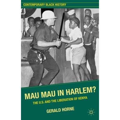 预订 Mau Mau in Harlem?: The U.S. and the Liberation of Kenya 哈林区的茅茅党？：美国与肯尼亚解放: 9780230339026
