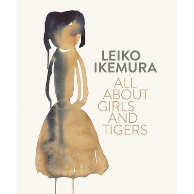 预订 Leiko Ikemura: All About Girls and Tigers Leiko Ikemura：所有关于女孩和老虎: 9783863358099