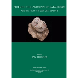 2017 9781912090785 Landscape Reports from Çatalhöyük the Seasons 预订 2009 Peopling