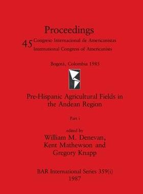 [预订]Pre-Hispanic Agricultural Fields in the Andean Region, Part i 9781407388533