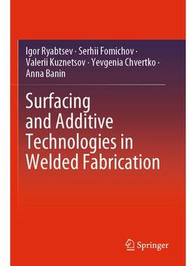 预订 Surfacing and Additive Technologies in Welded Fabrication焊接加工的堆焊与增材技术9783031343926