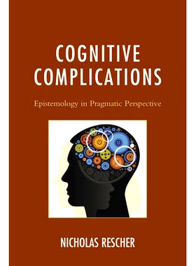 预订 Cognitive Complications: Epistemology in Pragmatic Perspective 认知并发症：语用学视角下的认识论: 9781498521802