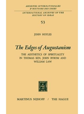 预订 The Edges of Augustanism: The Aesthetics of Spirituality in Thomas Ken, John Byrom and William Law: 9789024713172