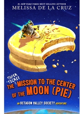 预订 The Super-Secret Mission to the Center of the Moon (Pie): An Octagon Valley Adventure 月球中心超级秘密任务（派）：