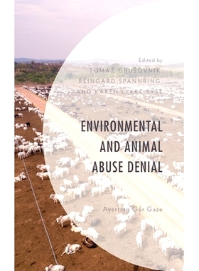 预订 Environmental and Animal Abuse Denial: Averting Our Gaze 否认环境和动物虐待：避开我们的视线: 9781793610461