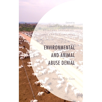 预订 Environmental and Animal Abuse Denial: Averting Our Gaze 否认环境和动物虐待：避开我们的视线: 9781793610461