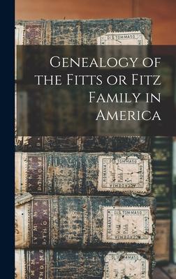 [预订]Genealogy of the Fitts or Fitz Family in America 9781015835436 书籍/杂志/报纸 原版其它 原图主图