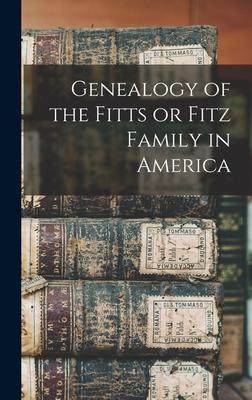 [预订]Genealogy of the Fitts or Fitz Family in America 9781015835436