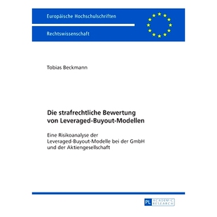 预订 Die strafrechtliche Bewertung von Leveraged-Buyout-Modellen: Eine Risikoanalyse der Leveraged-Buyout-Modelle bei de