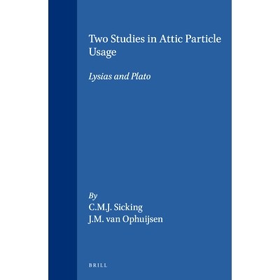 预订 Two Studies in Attic Particle Usage: Lysias and Plato 对阿蒂卡小品词使用的两个研究：利西阿斯和柏拉图: 9789004098671