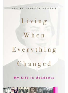 预订 Living When Everything Changed: My Life in Academia 当一切都改变了的生活：我的学术生涯: 9780813594903