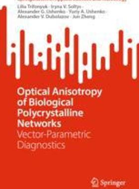 [预订]Optical Anisotropy of Biological Polycrystalline Networks: Vector-Parametric Diagnostics 9789819910861