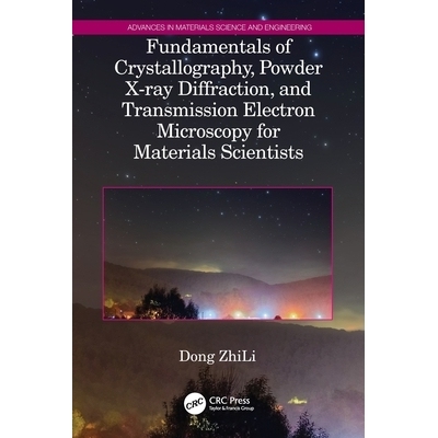 预订 Fundamentals of Crystallography, Powder X-ray Diffraction, and Transmission Electron Microscopy for Materials Scien