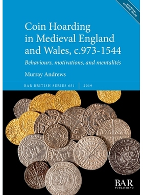 预订 Coin Hoarding in Medieval England and Wales, c.973-1544: Behaviours, motivations, and mentalités 中世纪英格兰和威