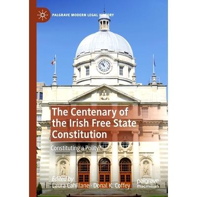 预订 The Centenary of the Irish Free State Constitution: Constituting a Polity? 爱尔兰自由邦宪法一百周年：组成政体？: 97