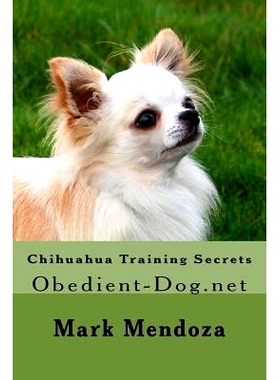 预订 Chihuahua Training Secrets: Obedient-Dog.net: 9781505689488