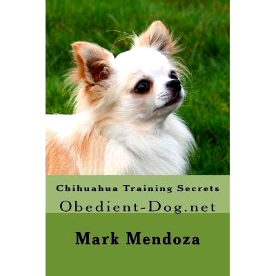 预订 Chihuahua Training Secrets: Obedient-Dog.net: 9781505689488
