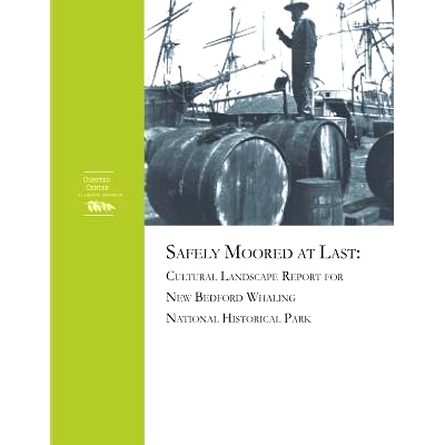 预订 Cultural Landscape Report for New Bedford Whaling National Historic Park: Volume 1: History, Existing Conditions, A
