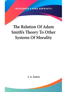 预订 The Relation of Adam Smith’s Theory to Other Systems of Morality: 9781161538472
