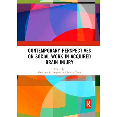 预订 Contemporary Perspectives on Social Work in Acquired Brain Injury 获得性脑损伤的社会工作的当代观点: 9780367892142