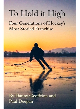 预订 To Hold It High: Four Generations of Hockey’s Most Storied Franchise: 9798451271513