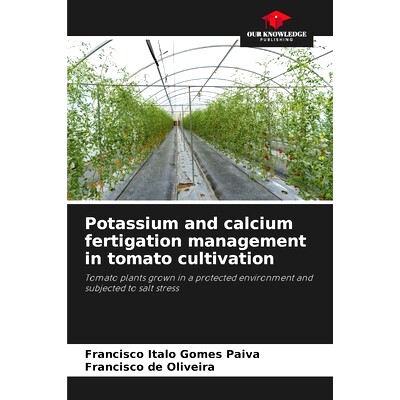 预订 Potassium and calcium fertigation management in tomato cultivation: 9786207706723