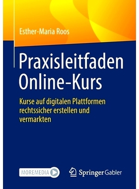 预订 Praxisleitfaden Online-Kurs: Kurse auf digitalen Plattformen rechtssicher erstellen und vermarkten: 9783658340346