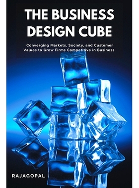 预订 The Business Design Cube: Converging Markets, Society, and Customer Values to Grow Firms Competitive in Business 业
