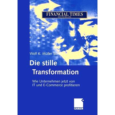 预订 Die stille Transformation: Wie Unternehmen jetzt von IT und E-Commerce profitieren: 9783322824882