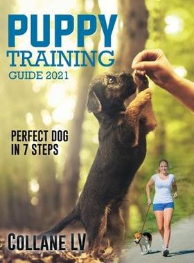 [预订]Puppy Training Guide 2021: Perfect Dog in 7 Steps! 9781803342504