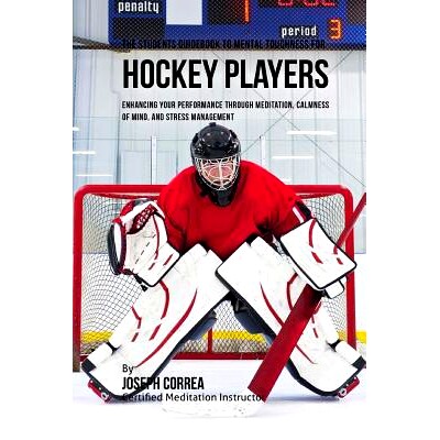 预订 The Students Guidebook To Mental Toughness Training For Hockey Players: Enhancing Your Performance Through Meditati