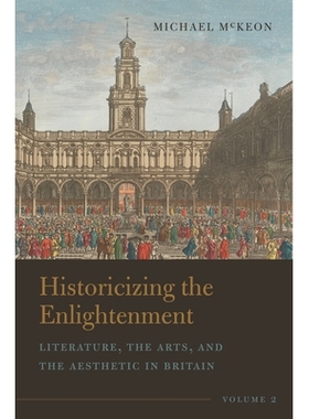 预订 Historicizing the Enlightenment, Volume 2: Literature, the Arts, and the Aesthetic in Britain 启蒙运动历史回顾，*卷