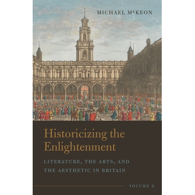 预订 Historicizing the Enlightenment, Volume 2: Literature, the Arts, and the Aesthetic in Britain 启蒙运动历史回顾，*卷