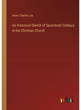 预订 An Historical Sketch of Sacerdotal Celibacy in the Christian Church: 9783368909901