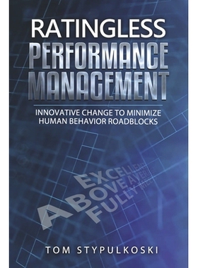预订 Ratingless Performance Management: Innovative Change to Minimize Human Behavior Roadblocks 无评级绩效管理：创新变革