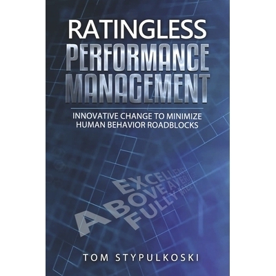 预订 Ratingless Performance Management: Innovative Change to Minimize Human Behavior Roadblocks 无评级绩效管理：创新变革