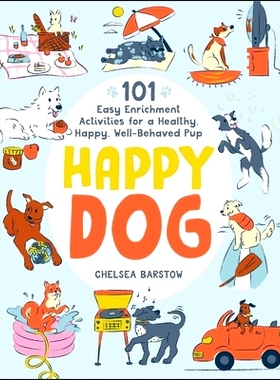 预订 Happy Dog: 101 Easy Enrichment Activities for a Healthy, Happy, Well-Behaved Pup: 9781507221075