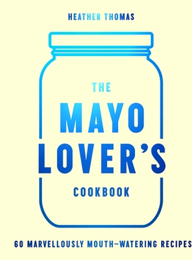 预订 The Mayo Lover’s Cookbook 蛋黄酱爱好者的食谱: 9780008607517