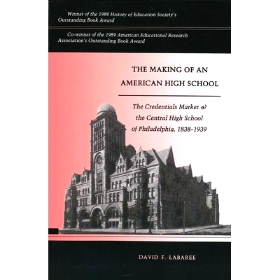 预订 The Making of an American High School: The Credentials Market and the Central High School of Philadelphia, 1838-193