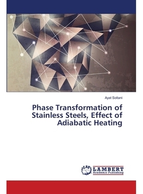 预订 Phase Transformation of Stainless Steels, Effect of Adiabatic Heating: 9783659486548