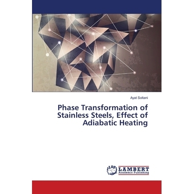 预订 Phase Transformation of Stainless Steels, Effect of Adiabatic Heating: 9783659486548