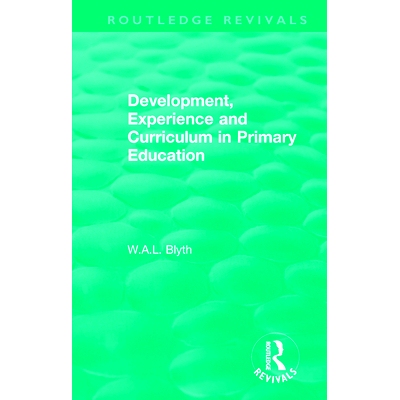 预订 Development, Experience and Curriculum in Primary Education (1984) 基础教育的发展、经验和课程(1984): 9781138550827