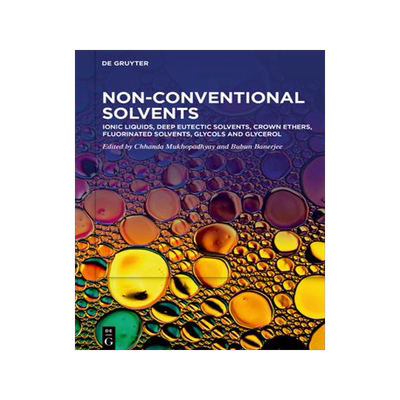 [预订]Ionic Liquids, Deep Eutectic Solvents, Crown Ethers, Fluorinated Solvents, Glycols and Glycerol 9783110787931