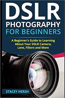 【预订】DSLR Photography for Beginners: A Beginner’s Guide to Learning About Your DSLR Camera, Lens, Filters and M...