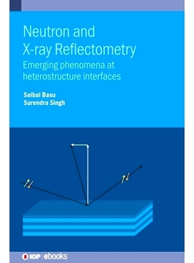 预订 Neutron and X-ray Reflectometry: Emerging phenomena at heterostructure interfaces: 9780750346931