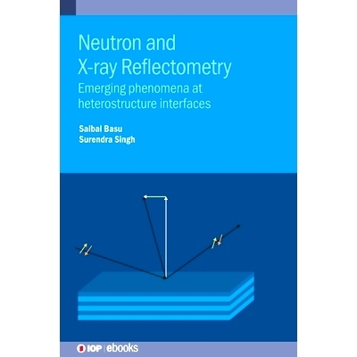 预订 Neutron and X-ray Reflectometry: Emerging phenomena at heterostructure interfaces: 9780750346931