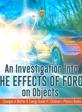 预订 An Investigation Into the Effects of Force on Objects - Changes in Matter & Energy Grade 4 - Children’s Physics Bo